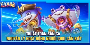 Thuật Toán Bắn Cá – Nguyên Lý Hoạt Động Người Chơi Cần Biết