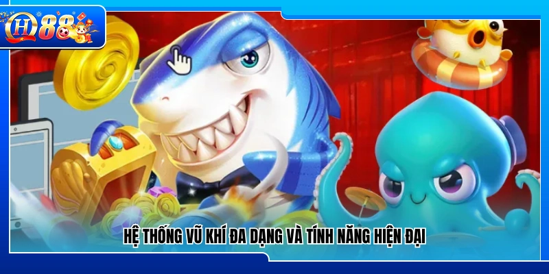 Kho vũ khí phong phú tích hợp nhiều tính năng tiên tiến