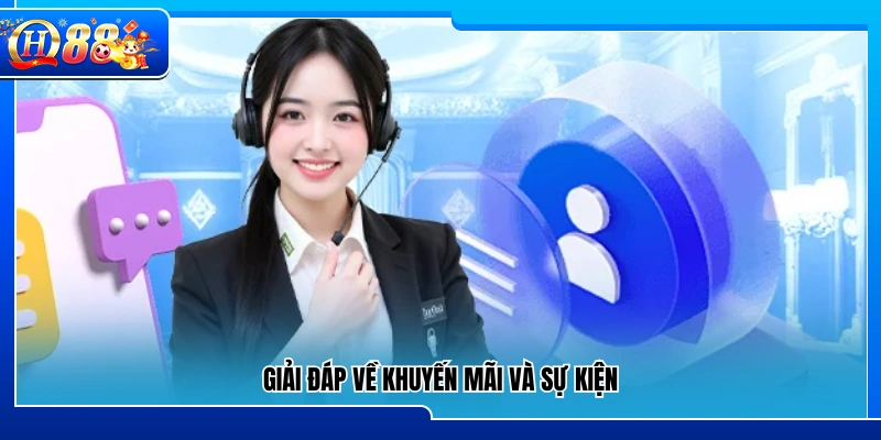 Hỏi đáp về, khuyến mãi và các sự kiện đang diễn ra