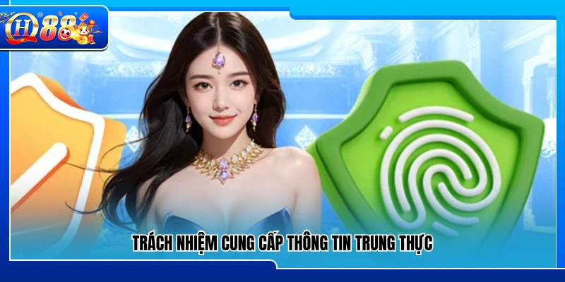 Nghĩa vụ cung cấp thông tin chính xác và trung thực